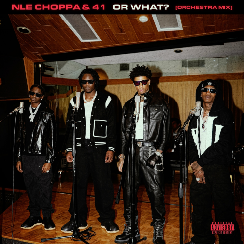 Or What (feat. 41 & Kyle Richh) (Orchestra Mix) by NLE Choppa, 41, Kyle Richh - imusic.am