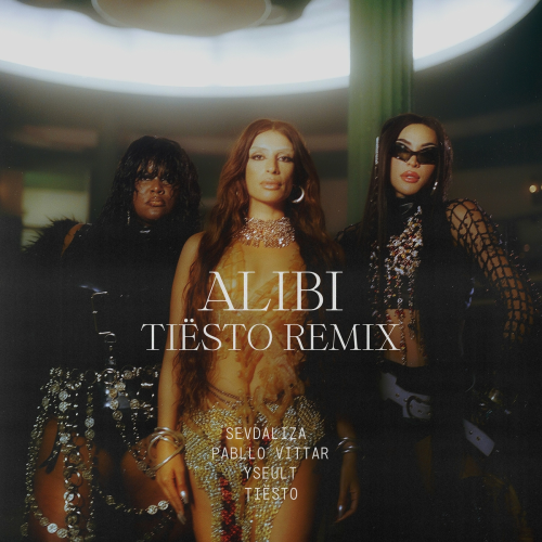 Alibi (Tiësto Remix) by Sevdaliza, Yseult, Tiësto, Pabllo Vittar - imusic.am