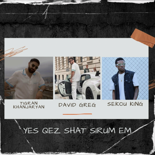 Yes Qez Shat Sirum Em by David Greg, Tigran Khanjaryan, Sekou King - imusic.am