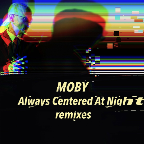 always centered at night - remixes by Moby - imusic.am