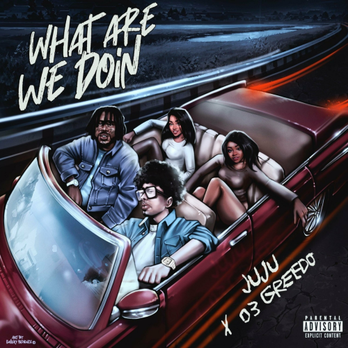 WHAT ARE WE DOIN by JUJU, 03 Greedo - imusic.am