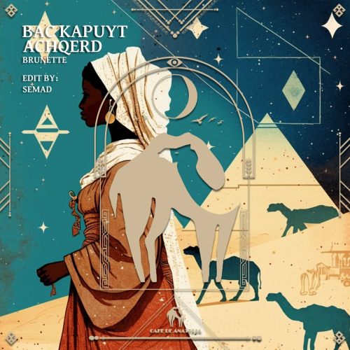 Bac Kapuyt Achqerd (Semad Edit) by Brunette, Semad, Cafe De Anatolia - imusic.am