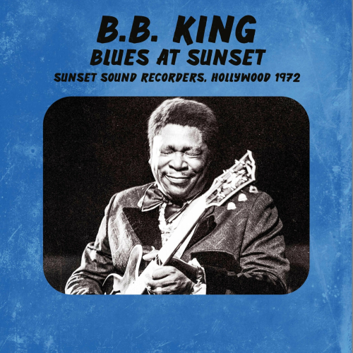 Blues at Sunset - Sunset Sound Records, Hollywood 1972 by B.B. King - imusic.am