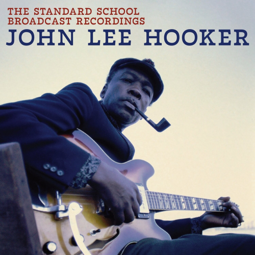 The Standard School Broadcast Recordings by John Lee Hooker - imusic.am