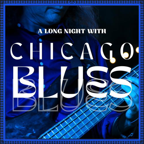 A Long Night With Chicago Blues by Howlin' Wolf, Willie Nix, Junior Walls, Willie Dixon, Johnny Shines, Little Brother Montgomery, Tampa Red, Buddy Guy, Walter Shakey Horton, Junior Wells, Champion Jack Dupree, Sonny Boy Williamson II, Memphis Minnie, Jimmy Reed, Sunnyland Slim, Magic Sam, Otis Spann, Muddy Waters, Robert Nighthawk, Little Walter, Little Johnny Jones, Jimmy McCracklin, Robert Lockwood, Jr., Jimmy Nelson, Memphis Slim, St. Louis Jimmy, Roosevelt Sykes, Bo Diddley, Jimmy Rogers, Otis Rush, Floyd Jones, Willie Mabon, Eddie Boyd, Percy Mayfield, Freddy King, Elmore James - imusic.am