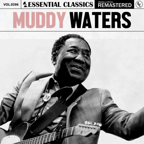 Essential Classics, Vol. 396: Muddy Waters by Muddy Waters - imusic.am
