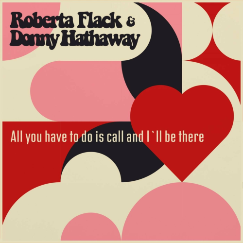 All you have to do is call and I'll be there by Donny Hathaway, Roberta Flack - imusic.am