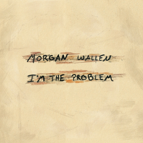I'm The Problem by Morgan Wallen - imusic.am