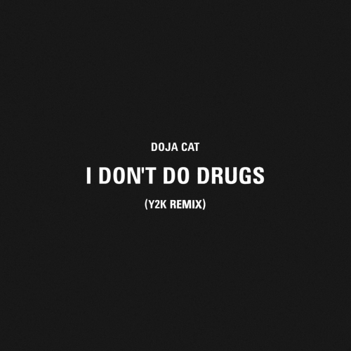 I Don't Do Drugs (Y2K Remix) by Doja Cat, Y2K - imusic.am
