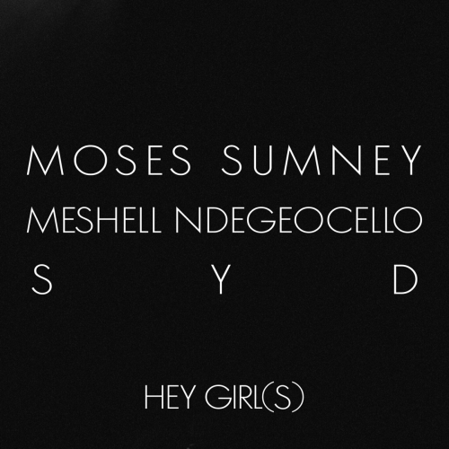 Hey Girl(s) by Moses Sumney, Syd, Meshell Ndegeocello - imusic.am