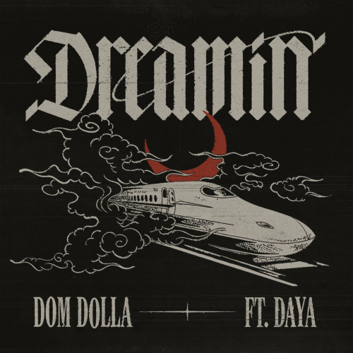 Dreamin (feat. Daya) by Dom Dolla, Daya - imusic.am