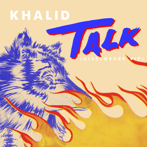 Talk (Disclosure VIP) by Khalid, Disclosure - imusic.am