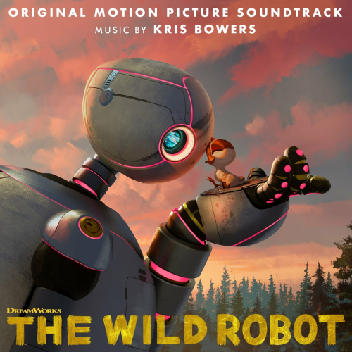 The Wild Robot (Original Motion Picture Soundtrack) by Kris Bowers - imusic.am