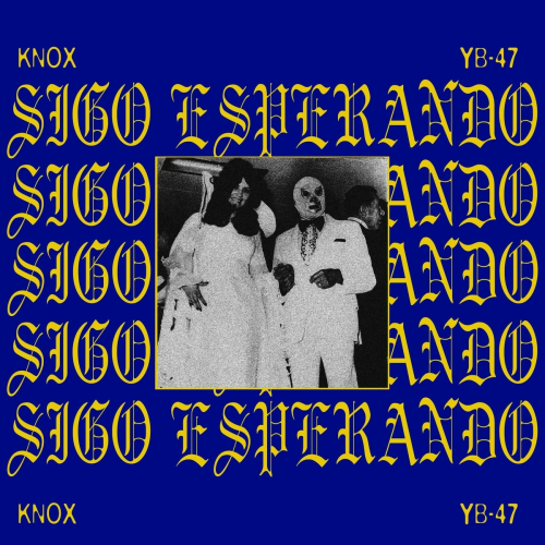 Sigo esperando by Knox, LoveUSainz, YB-47 - imusic.am
