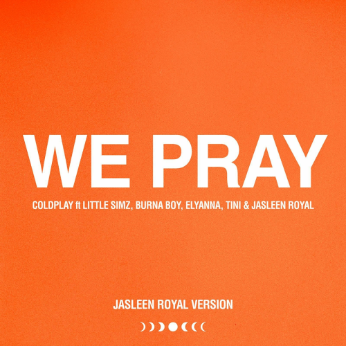 WE PRAY (Jasleen Royal Version) by Coldplay, Little Simz, Burna Boy, Elyanna, Martina Stoessel, Jasleen Royal - imusic.am