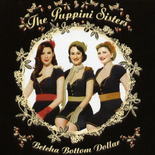 Betcha Bottom Dollar by The Puppini Sisters - imusic.am