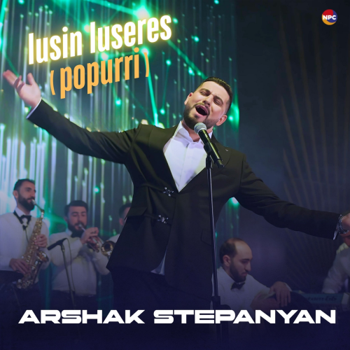 Lusin Luseres (Popurri) by Arshak Stepanyan - imusic.am
