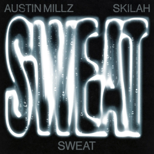 Sweat by Austin Millz, Skilah - imusic.am