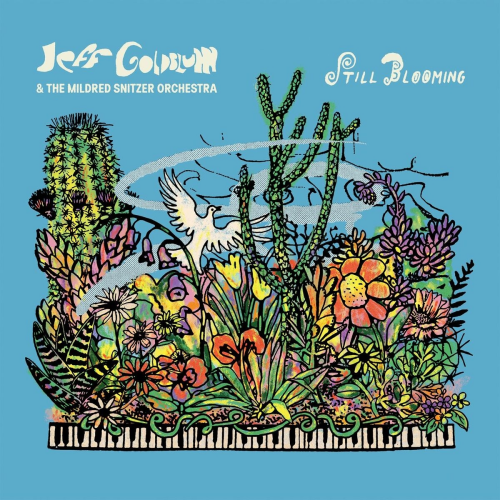 Still Blooming by Jeff Goldblum & The Mildred Snitzer Orchestra - imusic.am