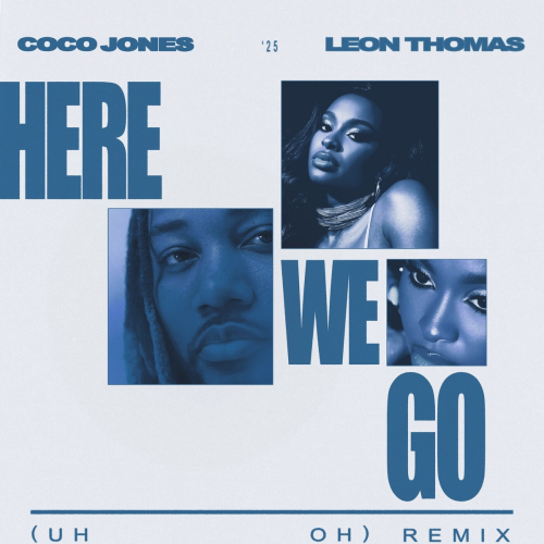Here We Go (Uh Oh) (Remix) by Coco Jones, Leon Thomas - imusic.am