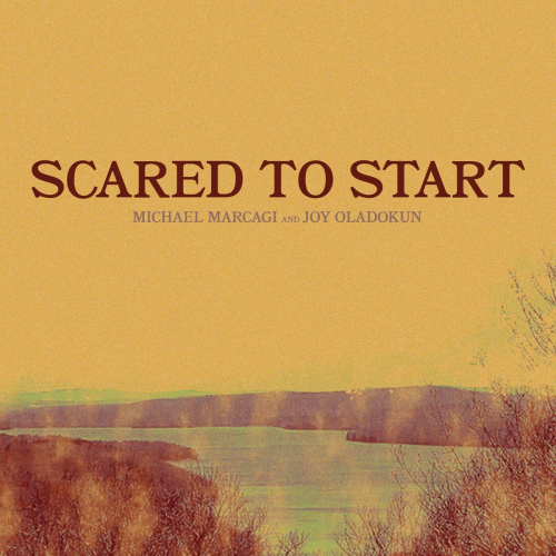 Scared To Start (feat. Joy Oladokun) by Michael Marcagi, Joy Oladokun - imusic.am
