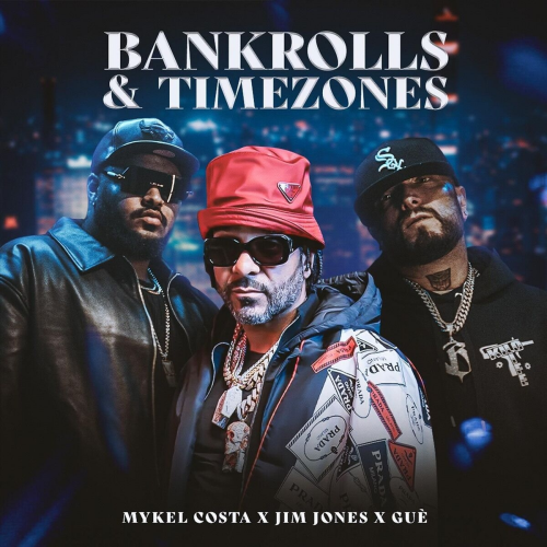 Bankrolls & Timezones (feat. Jim Jones) by Mykel Costa, Guè, Jim Jones - imusic.am