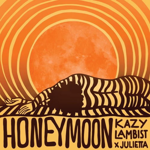 Honeymoon by Kazy Lambist, Julietta - imusic.am