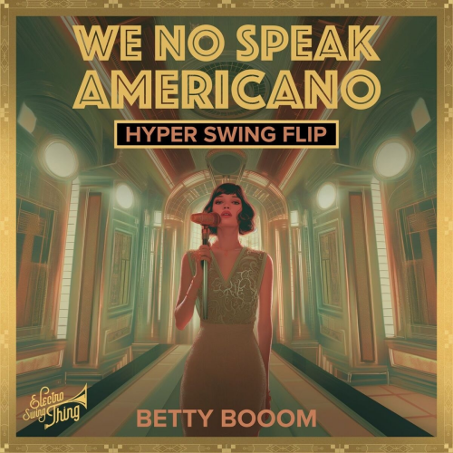 We No Speak Americano (Hyper Swing Flip) by Betty Booom - imusic.am