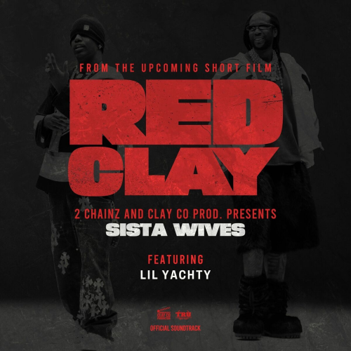 Sista Wives (from the Short Film "Red Clay") by 2 Chainz, Lil Yachty - imusic.am