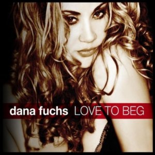 Love To Beg by Dana Fuchs - imusic.am