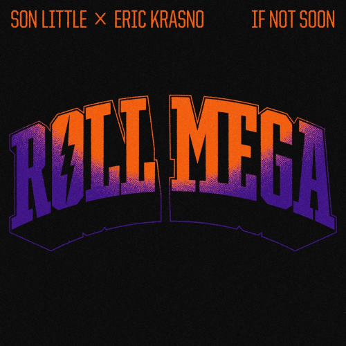 If Not Soon by Roll Mega, Son Little, Eric Krasno - imusic.am