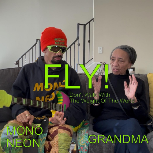 FLY! (don't walk with the weight of the world) (feat. Grandma Liz) by MonoNeon, Grandma Liz - imusic.am