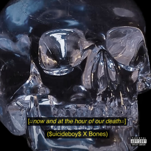 Now and at the Hour of Our Death (feat. BONES) by $uicideboy$, BONES - imusic.am