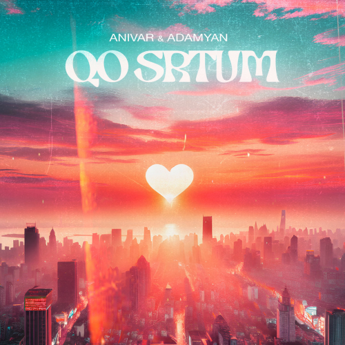 Qo Srtum by ANIVAR, ADAMYAN - imusic.am