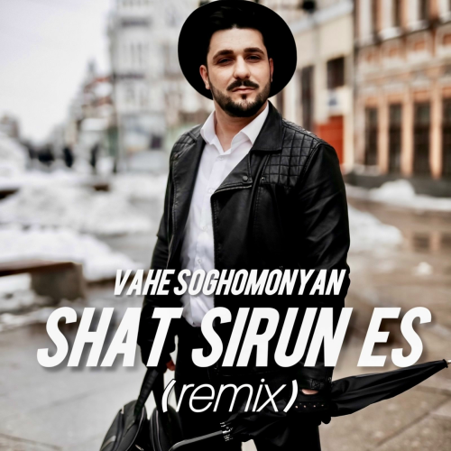 Shat Sirun Es (Remix) by Vahe Soghomonyan - imusic.am