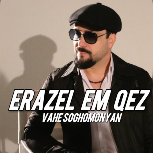 Erazel Em Qez by Vahe Soghomonyan - imusic.am