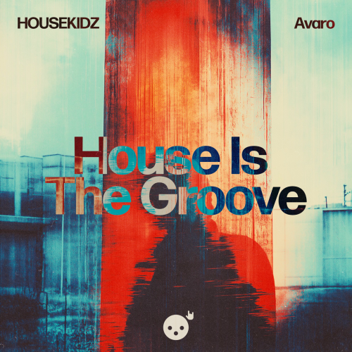House Is The Groove by Housekidz, Avaro - imusic.am