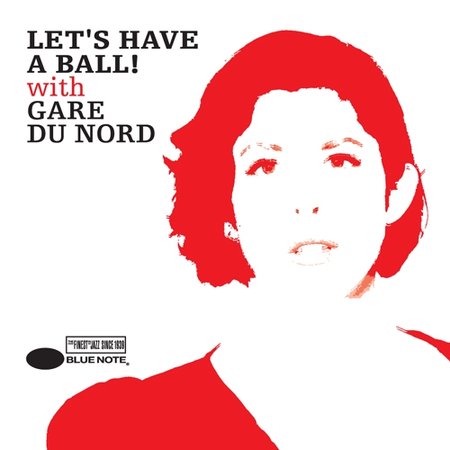 Let's Have A Ball by Gare Du Nord - imusic.am