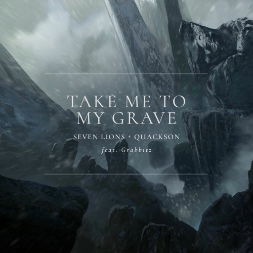 Take Me To My Grave by Seven Lions, Quackson, Grabbitz - imusic.am