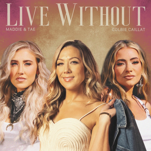 Live Without (feat. Maddie & Tae) by Colbie Caillat, Maddie & Tae - imusic.am