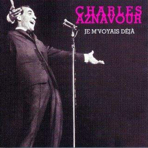 Je M'voyais Deja by Charles Aznavour - imusic.am