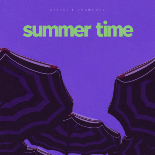 Summer time by Miyagi & Эндшпиль - imusic.am