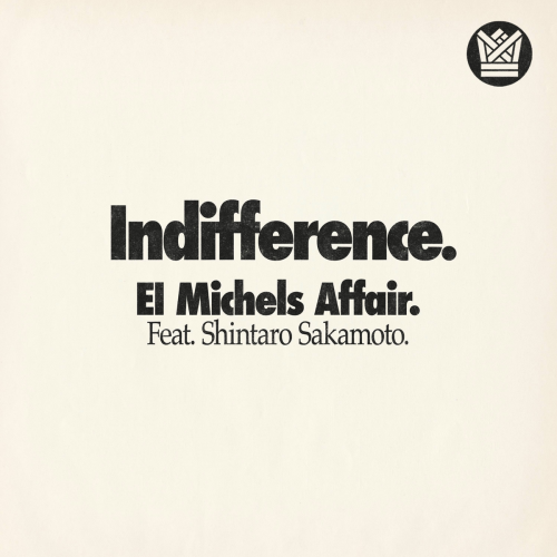 Indifference by El Michels Affair, Shintaro Sakamoto - imusic.am