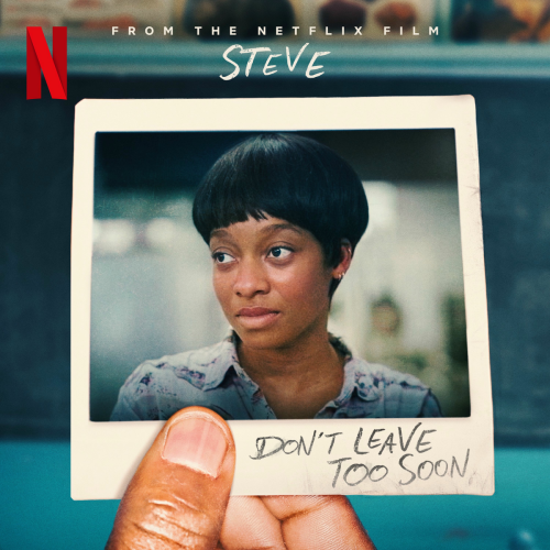 Don't Leave Too Soon (From the Netflix Film 'Steve') by Little Simz - imusic.am