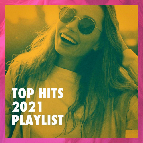 Top Hits 2021 Playlist by Ultimate Dance Hits, Absolute Smash Hits, Cardio Hits! Workout - imusic.am