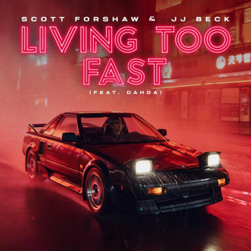 Living Too Fast (feat. Dàhda) by Scott Forshaw, JJ Beck, Dahda - imusic.am