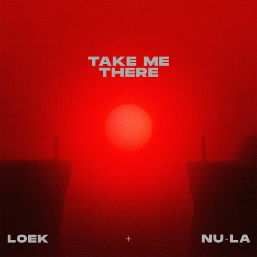 Take Me There by LOEK, Nu-La - imusic.am