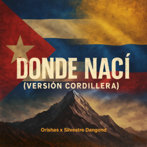 Donde Nací (Versión Cordillera) by Orishas, Silvestre Dangond - imusic.am