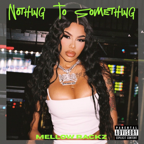 Nothing to Something by Mellow Rackz - imusic.am