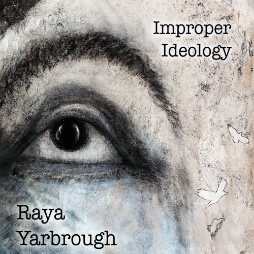 Improper Ideology by Raya Yarbrough - imusic.am
